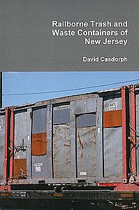 Atlas Model Railroad 70000018 HO Scale Book -- Railborne Trash & Waste Containers of New Jersey, Paperback, 156 pages