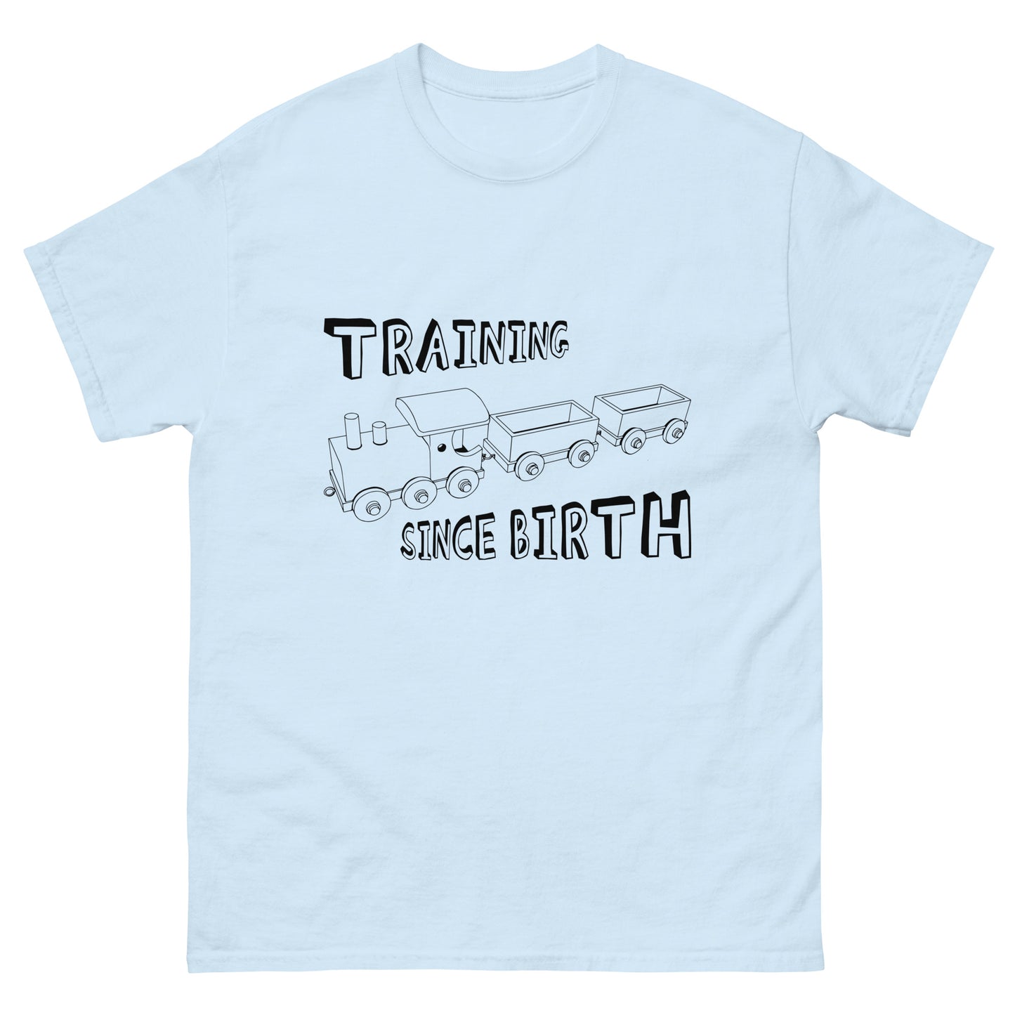 Training Since Birth T-Shirt