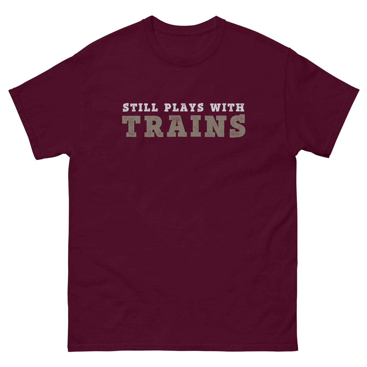 Still Plays with Trains T-Shirt