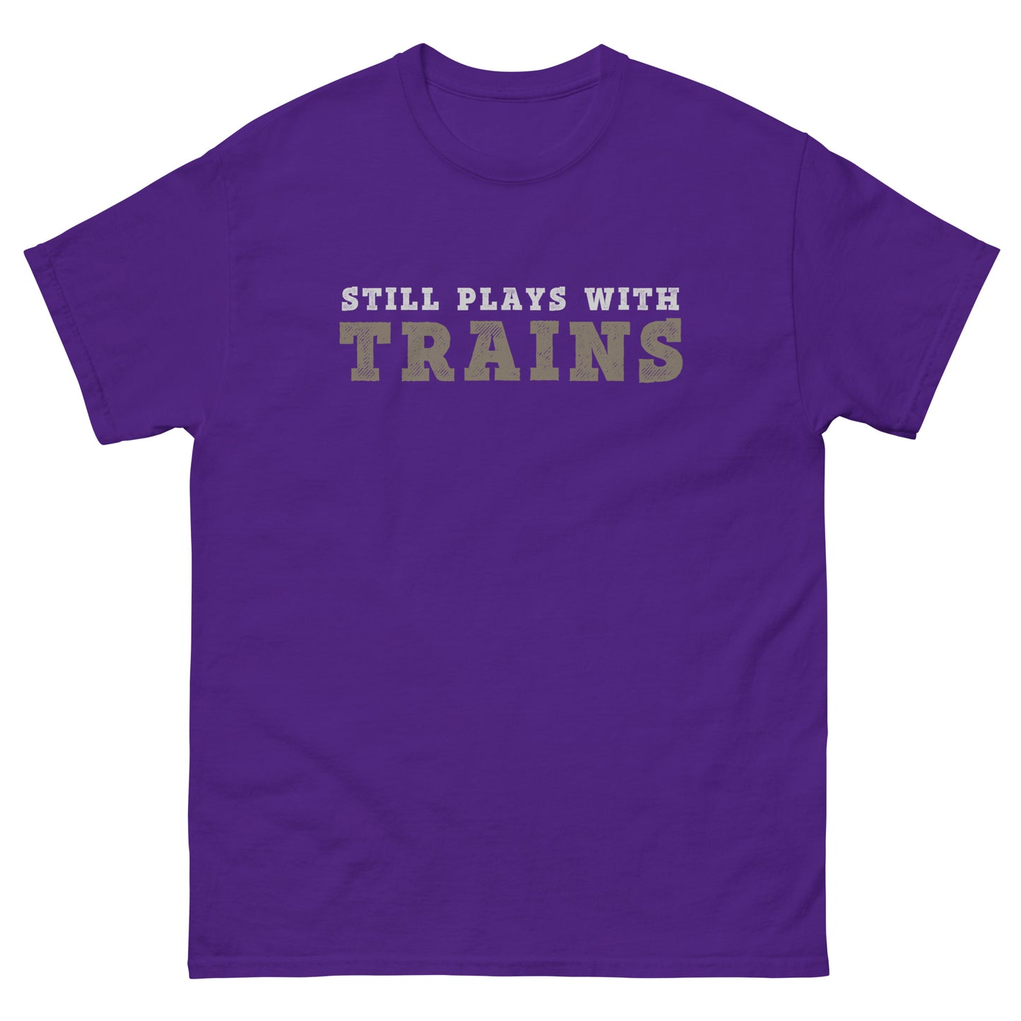 Still Plays with Trains T-Shirt